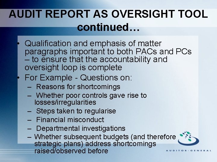 AUDIT REPORT AS OVERSIGHT TOOL continued… • Qualification and emphasis of matter paragraphs important