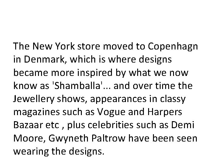 The New York store moved to Copenhagn in Denmark, which is where designs became