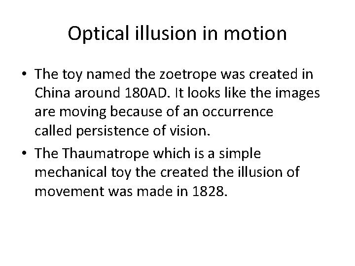 Optical illusion in motion • The toy named the zoetrope was created in China