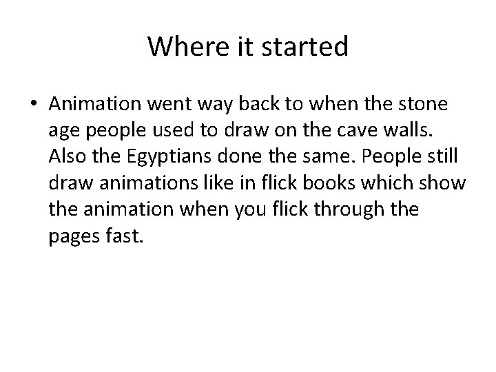 Where it started • Animation went way back to when the stone age people