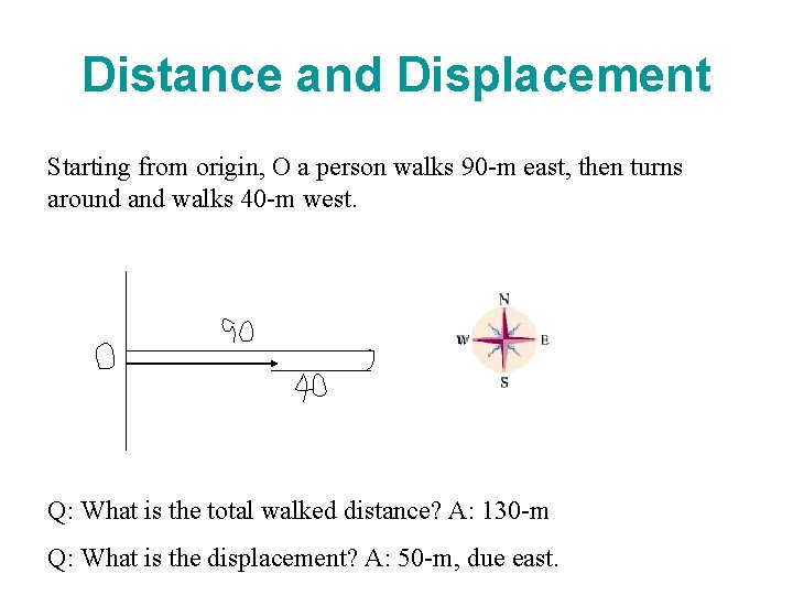 Distance and Displacement Starting from origin, O a person walks 90 -m east, then Distance and Displacement Starting from origin, O a person walks 90 -m east, then