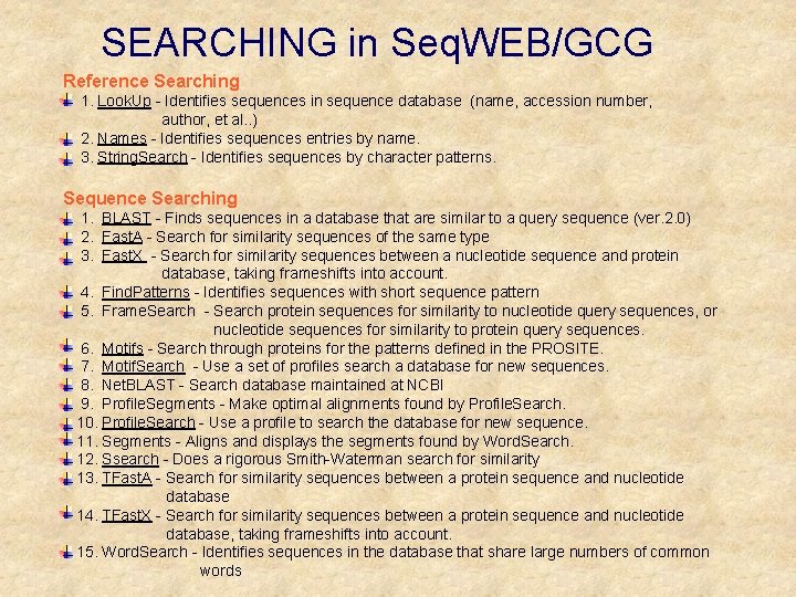 SEARCHING in Seq. WEB/GCG Reference Searching 1. Look. Up - Identifies sequences in sequence SEARCHING in Seq. WEB/GCG Reference Searching 1. Look. Up - Identifies sequences in sequence