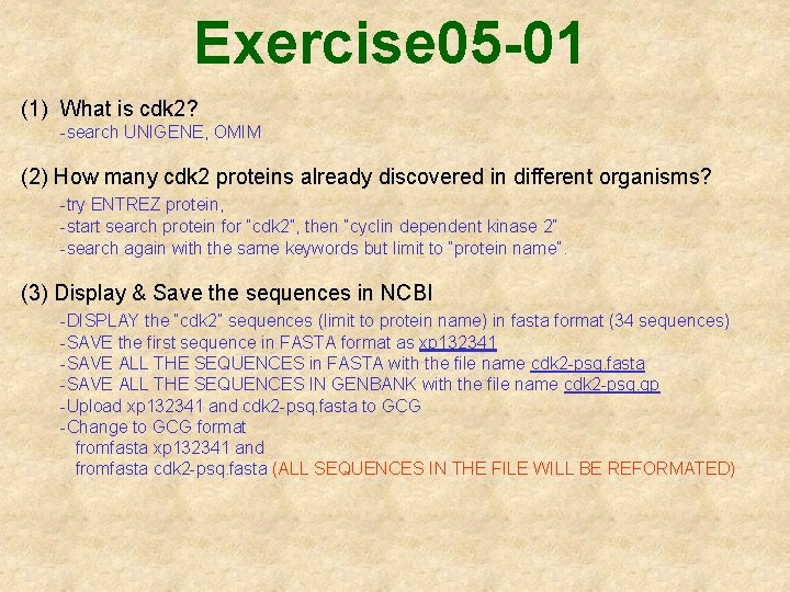 Exercise 05 -01 (1) What is cdk 2? -search UNIGENE, OMIM (2) How many Exercise 05 -01 (1) What is cdk 2? -search UNIGENE, OMIM (2) How many