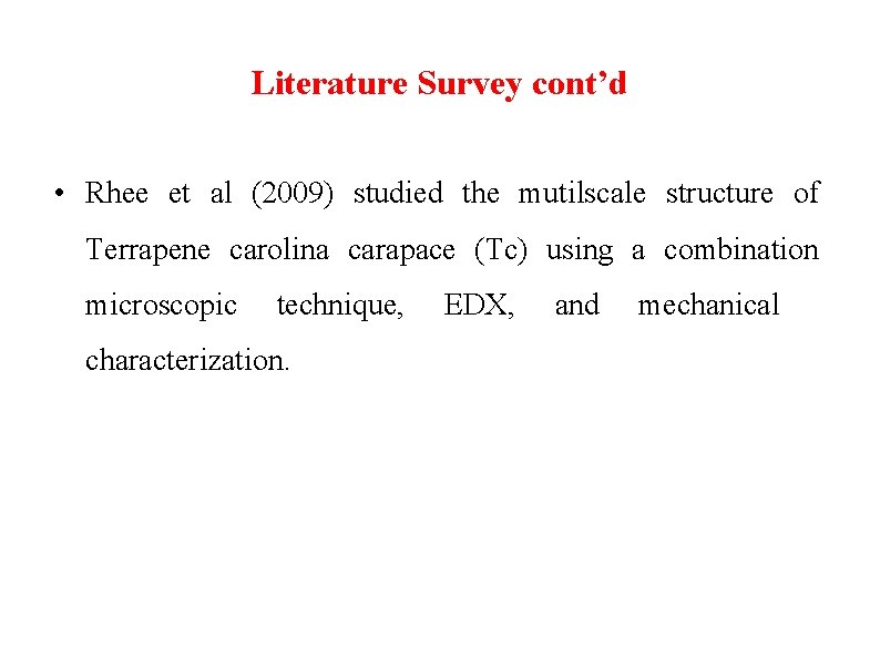 Literature Survey cont’d • Rhee et al (2009) studied the mutilscale structure of Terrapene