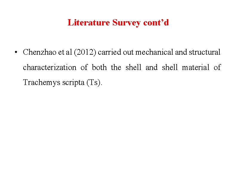 Literature Survey cont’d • Chenzhao et al (2012) carried out mechanical and structural characterization