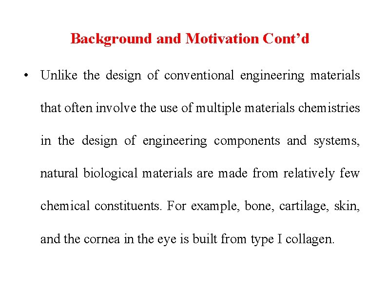 Background and Motivation Cont’d • Unlike the design of conventional engineering materials that often