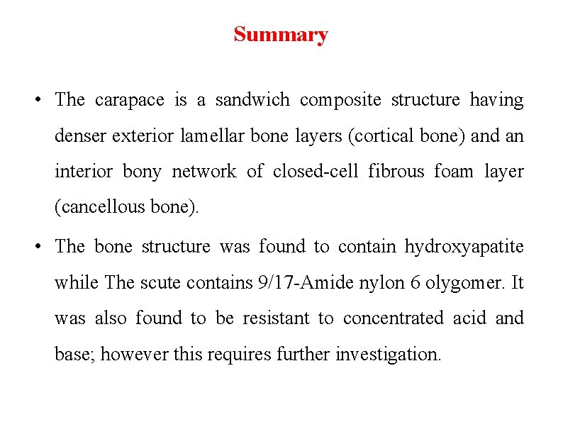 Summary • The carapace is a sandwich composite structure having denser exterior lamellar bone