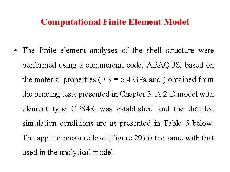 Computational Finite Element Model • The finite element analyses of the shell structure were