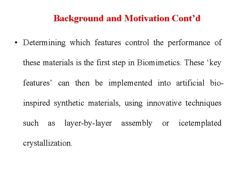 Background and Motivation Cont’d • Determining which features control the performance of these materials