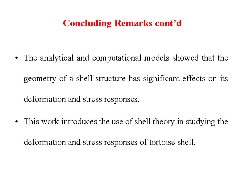 Concluding Remarks cont’d • The analytical and computational models showed that the geometry of