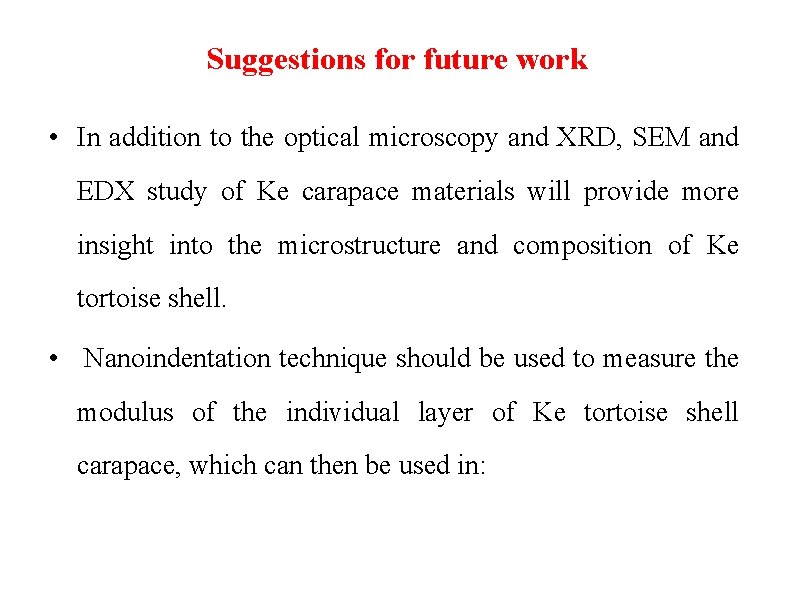 Suggestions for future work • In addition to the optical microscopy and XRD, SEM