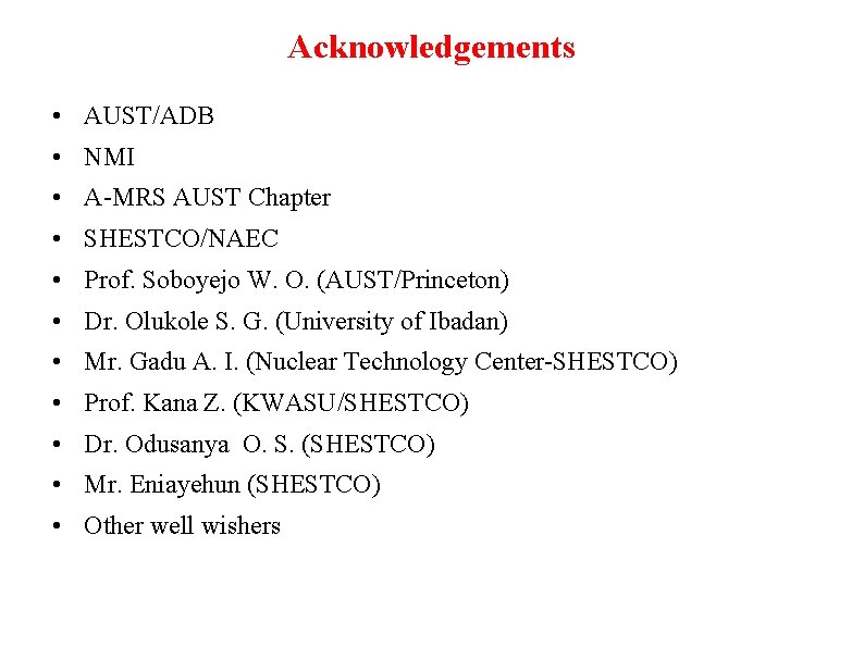 Acknowledgements • AUST/ADB • NMI • A-MRS AUST Chapter • SHESTCO/NAEC • Prof. Soboyejo