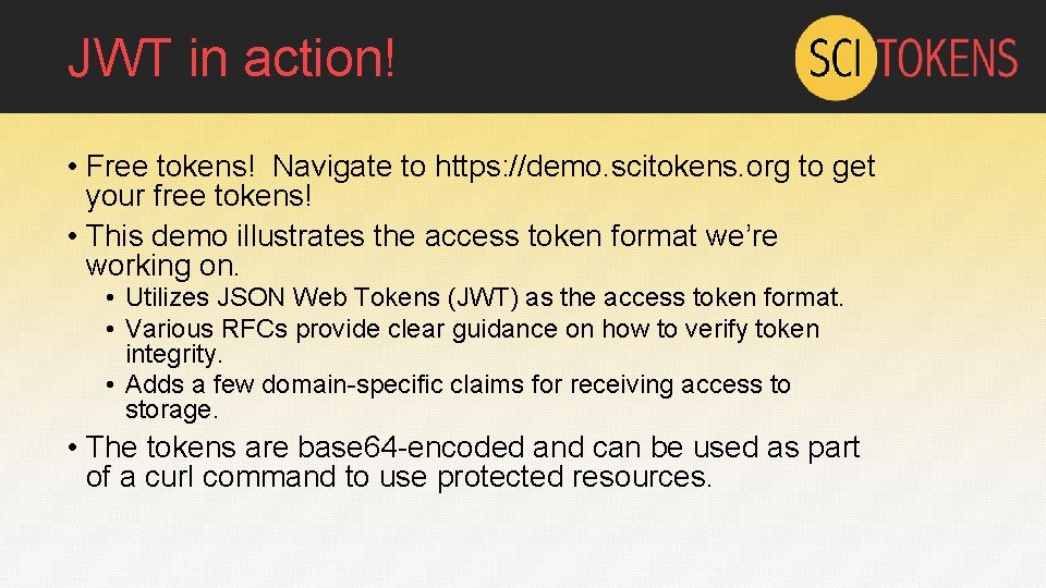 JWT in action! • Free tokens! Navigate to https: //demo. scitokens. org to get