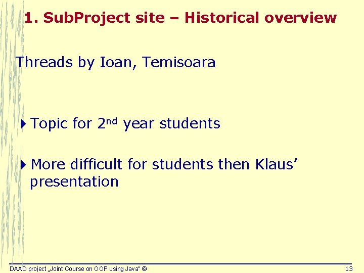 1. Sub. Project site – Historical overview Threads by Ioan, Temisoara 4 Topic for