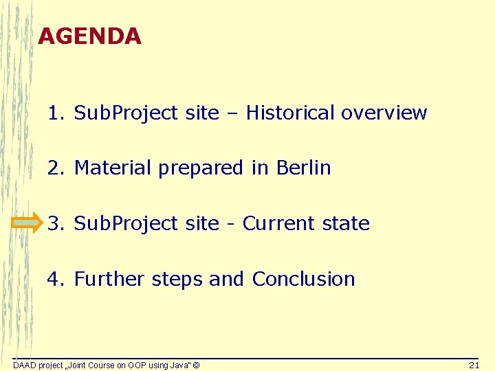 AGENDA 1. Sub. Project site – Historical overview 2. Material prepared in Berlin 3.