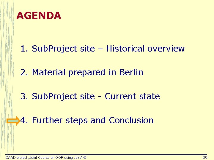 AGENDA 1. Sub. Project site – Historical overview 2. Material prepared in Berlin 3.