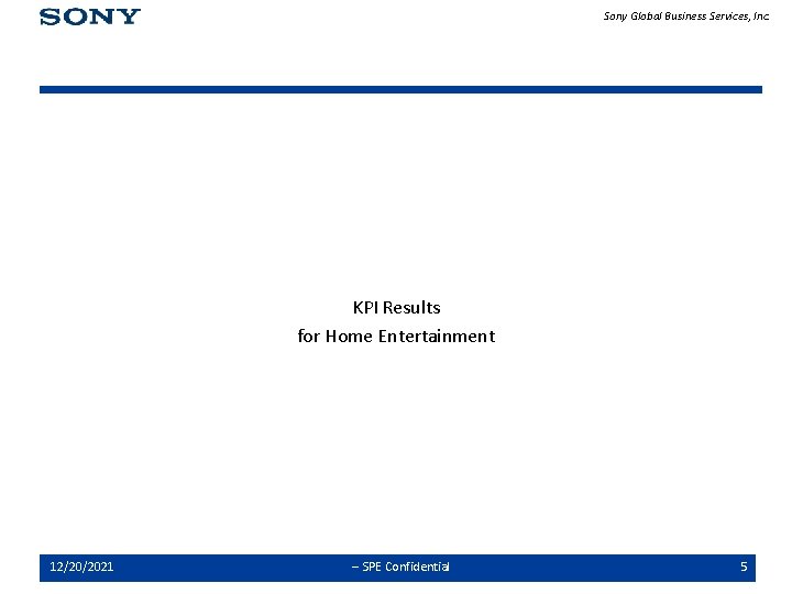 Sony Global Business Services, Inc. KPI Results for Home Entertainment 12/20/2021 -- SPE Confidential