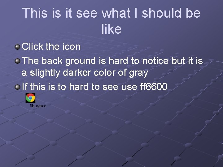 This is it see what I should be like Click the icon The back