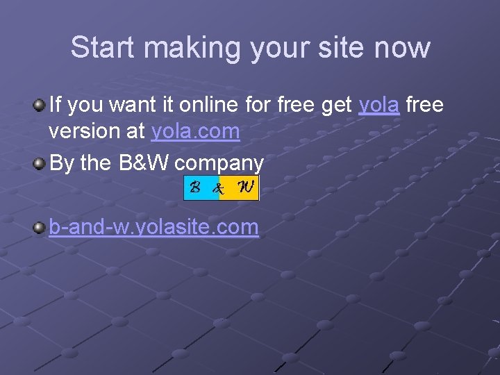 Start making your site now If you want it online for free get yola