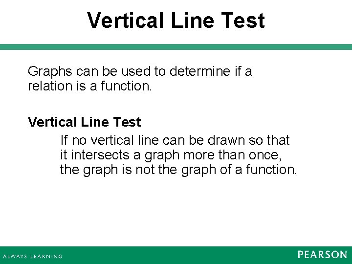 Vertical Line Test Graphs can be used to determine if a relation is a