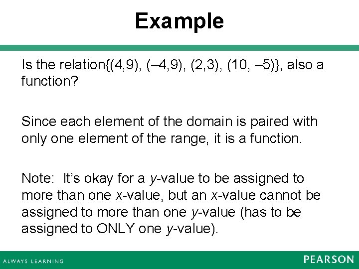 Example Is the relation{(4, 9), (– 4, 9), (2, 3), (10, – 5)}, also