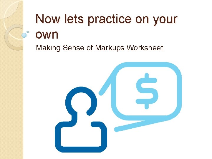 Now lets practice on your own Making Sense of Markups Worksheet 