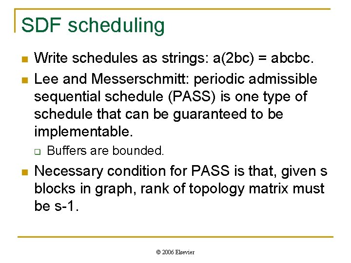 SDF scheduling n n Write schedules as strings: a(2 bc) = abcbc. Lee and