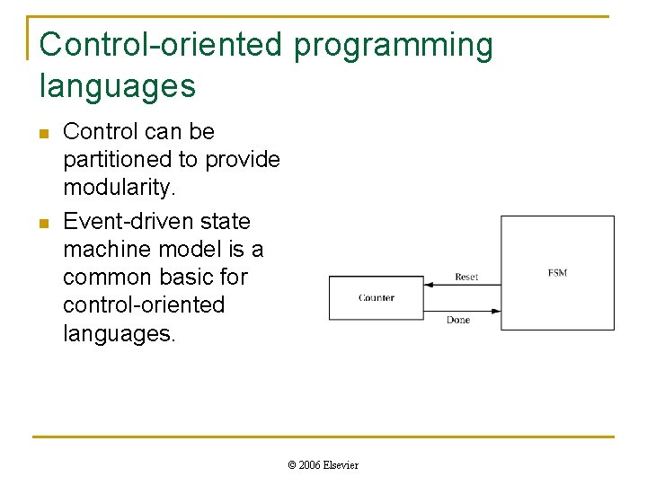 Control-oriented programming languages n n Control can be partitioned to provide modularity. Event-driven state