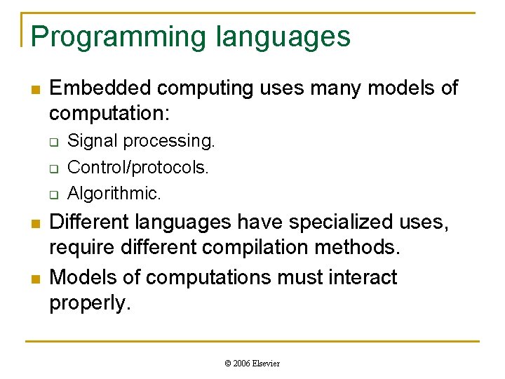 Programming languages n Embedded computing uses many models of computation: q q q n