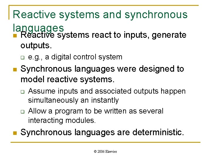 Reactive systems and synchronous languages n Reactive systems react to inputs, generate outputs. q