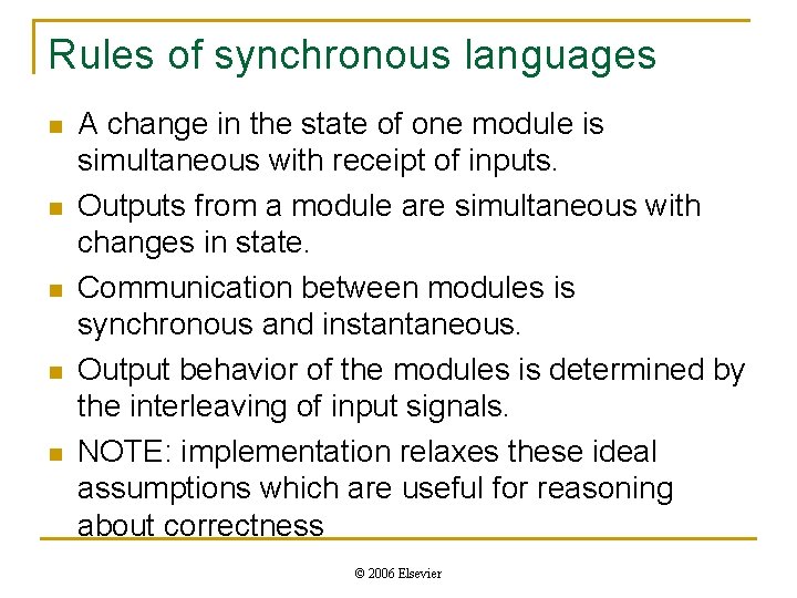 Rules of synchronous languages n n n A change in the state of one