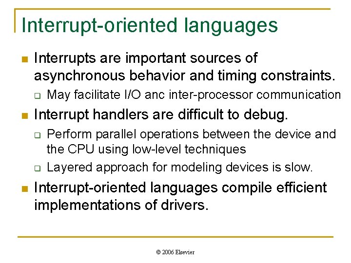 Interrupt-oriented languages n Interrupts are important sources of asynchronous behavior and timing constraints. q