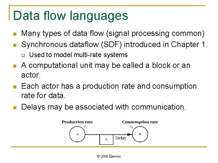 Data flow languages n n Many types of data flow (signal processing common) Synchronous