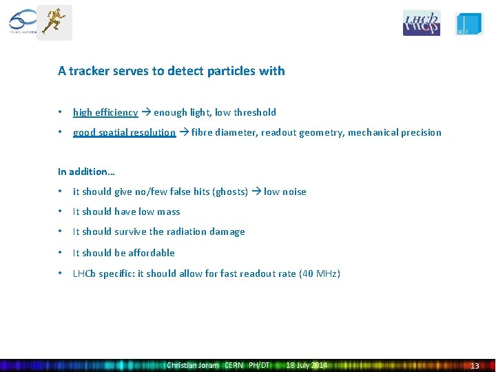 A tracker serves to detect particles with • high efficiency enough light, low threshold
