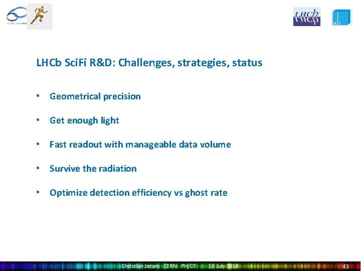 LHCb Sci. Fi R&D: Challenges, strategies, status • Geometrical precision • Get enough light