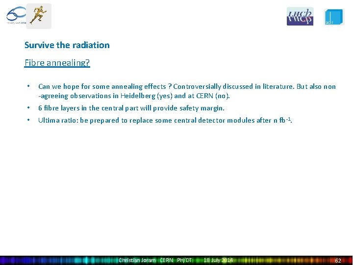 Survive the radiation Fibre annealing? • Can we hope for some annealing effects ?
