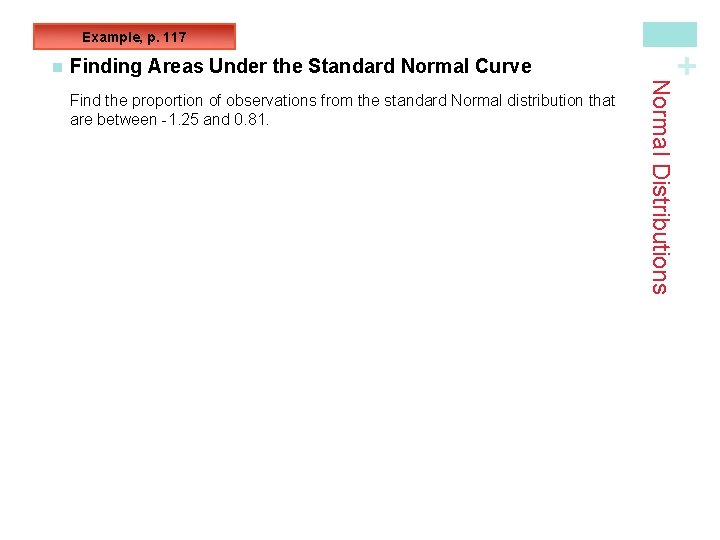 n Finding Areas Under the Standard Normal Curve Normal Distributions Find the proportion of