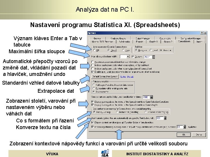 Analýza dat na PC I. Nastavení programu Statistica XI. (Spreadsheets) Význam kláves Enter a Analýza dat na PC I. Nastavení programu Statistica XI. (Spreadsheets) Význam kláves Enter a
