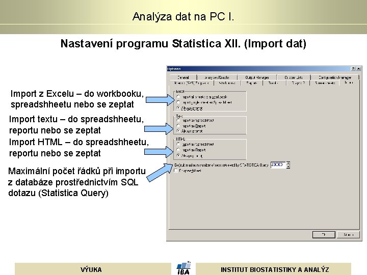 Analýza dat na PC I. Nastavení programu Statistica XII. (Import dat) Import z Excelu Analýza dat na PC I. Nastavení programu Statistica XII. (Import dat) Import z Excelu