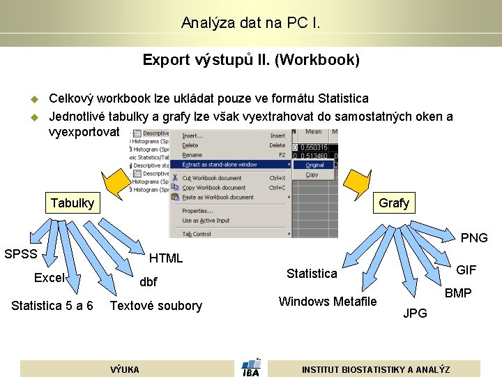 Analýza dat na PC I. Export výstupů II. (Workbook) u u Celkový workbook lze Analýza dat na PC I. Export výstupů II. (Workbook) u u Celkový workbook lze
