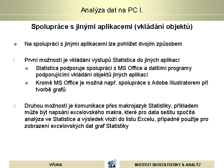 Analýza dat na PC I. Spolupráce s jinými aplikacemi (vkládání objektů) u Na spolupráci Analýza dat na PC I. Spolupráce s jinými aplikacemi (vkládání objektů) u Na spolupráci