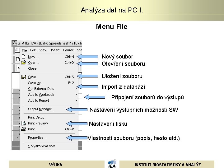 Analýza dat na PC I. Menu File Nový soubor Otevření souboru Uložení souboru Import Analýza dat na PC I. Menu File Nový soubor Otevření souboru Uložení souboru Import
