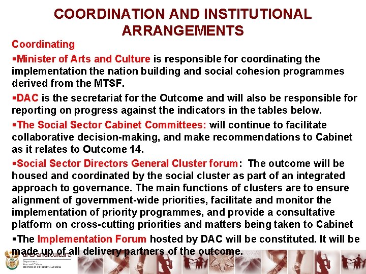 COORDINATION AND INSTITUTIONAL ARRANGEMENTS Coordinating §Minister of Arts and Culture is responsible for coordinating