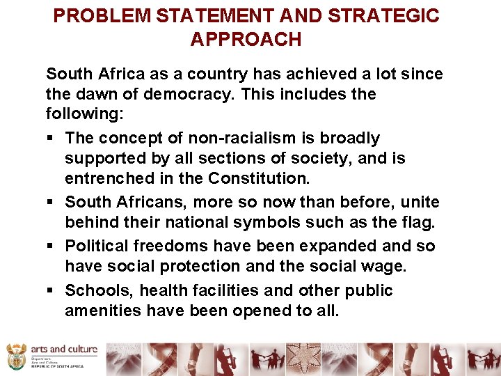 PROBLEM STATEMENT AND STRATEGIC APPROACH South Africa as a country has achieved a lot