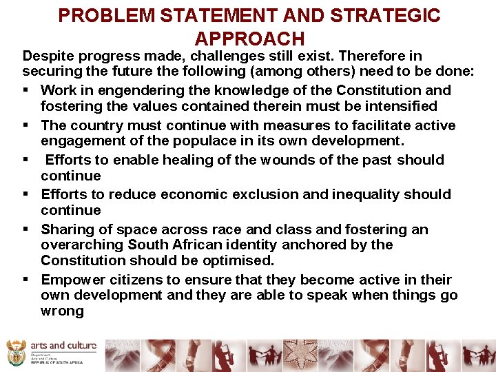 PROBLEM STATEMENT AND STRATEGIC APPROACH Despite progress made, challenges still exist. Therefore in securing