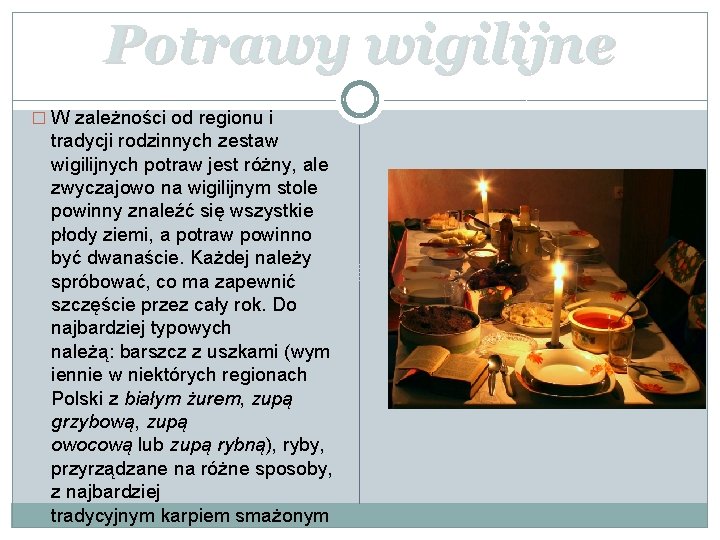 Potrawy wigilijne � W zależności od regionu i tradycji rodzinnych zestaw wigilijnych potraw jest