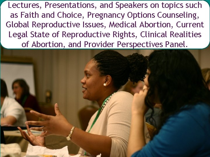 Lectures, Presentations, and Speakers on topics such as Faith and Choice, Pregnancy Options Counseling,