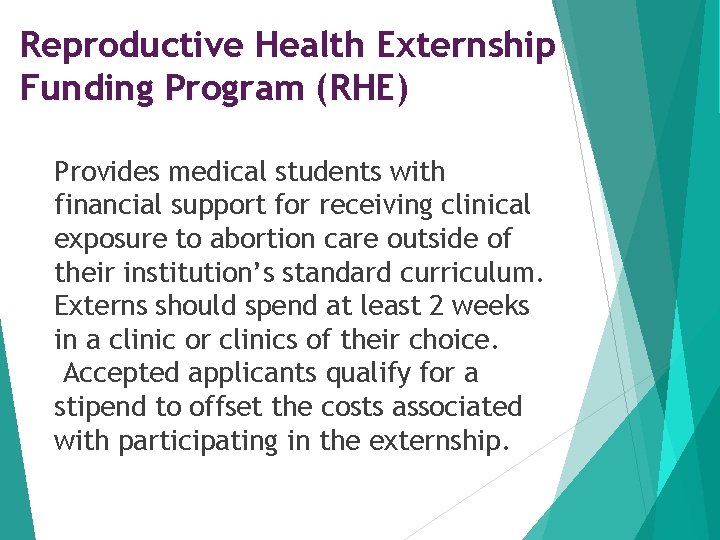 Reproductive Health Externship Funding Program (RHE) Provides medical students with financial support for receiving