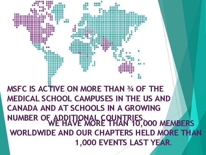 MSFC IS ACTIVE ON MORE THAN ¾ OF THE MEDICAL SCHOOL CAMPUSES IN THE