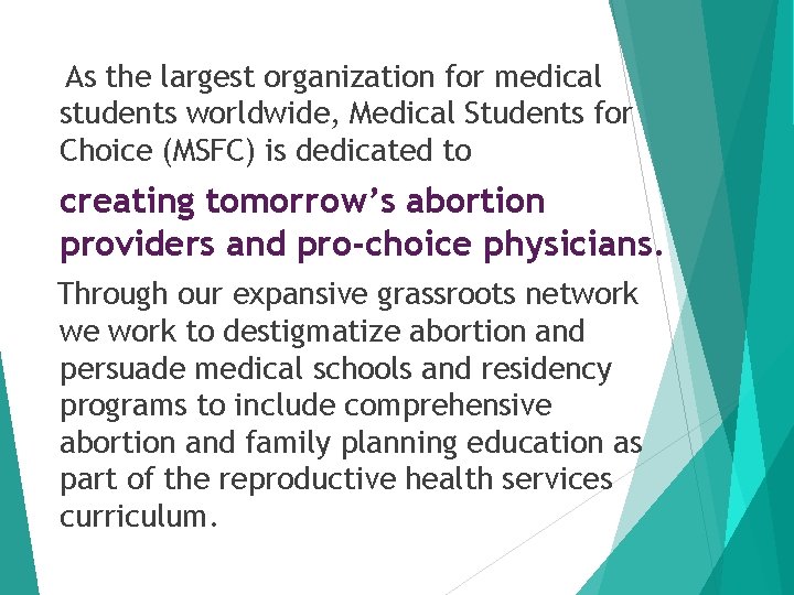 As the largest organization for medical students worldwide, Medical Students for Choice (MSFC) is